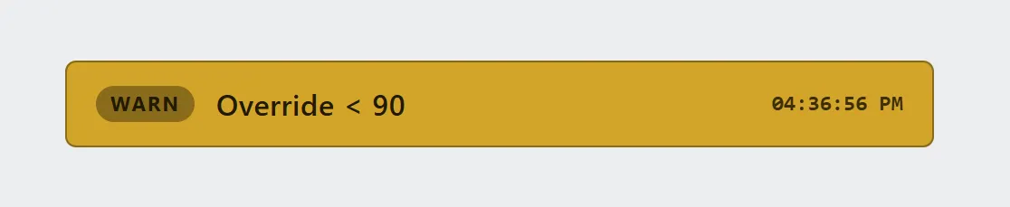 An amber banner reading WARN, Override < 90, with a timestamp.