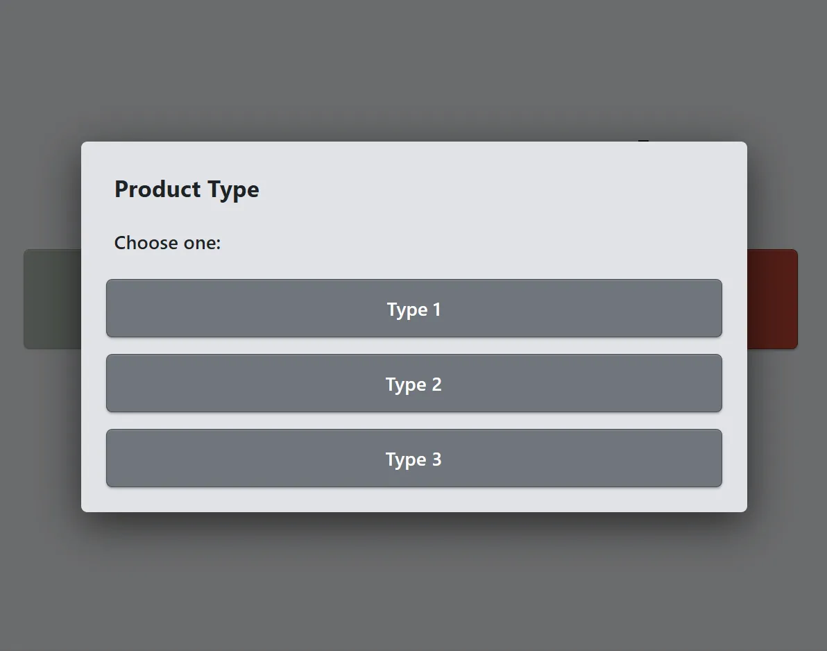 A list prompt titled Product Type over a dimmed screen, with three stacked buttons: Type 1, Type 2, Type 3.